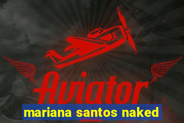 mariana santos naked